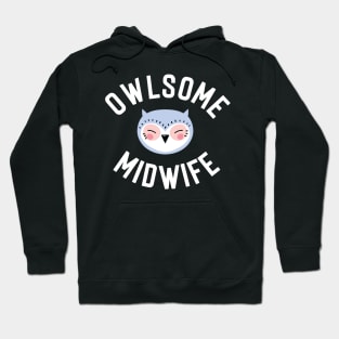 Owlsome Midwife Pun - Funny Gift Idea Hoodie